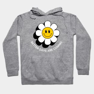 Better Days Are Coming Inspirational Hoodie